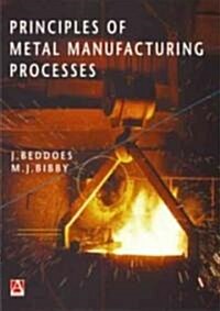 Principles of Metal Manufacturing Processes (Paperback)