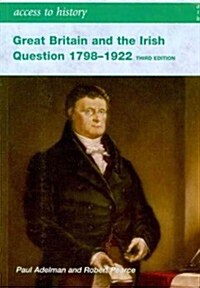 Access to History: Great Britain and the Irish Question 1798-1921 (Paperback, 3 Rev ed)