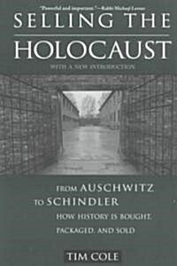 Selling the Holocaust : From Auschwitz to Schindler; How History is Bought, Packaged and Sold (Paperback)