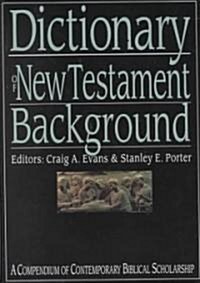 Dictionary of New Testament Background: A Compendium of Contemporary Biblical Scholarship (Hardcover)