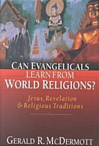 Can Evangelicals Learn from World Religions?: Jesus, Revelation Religious Traditions (Paperback)