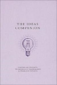[중고] The Ideas Companion : Crafty Copyrights, Tricky Trademarks and Peerless Patents (Hardcover)