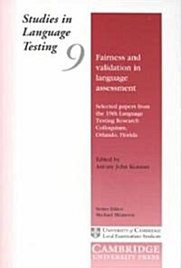 Fairness and Validation in Language Assessment : Selected Papers from the 19th Language Testing Research Colloquium, Orlando, Florida (Paperback)