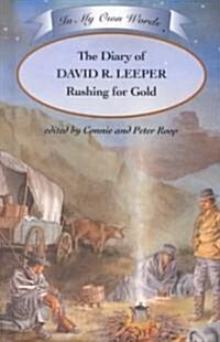 The Diary of David R. Leeper, Rushing for Gold (Library Binding)