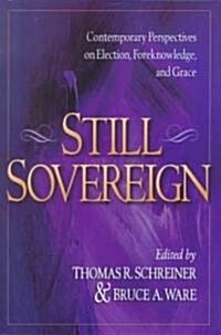 Still Sovereign: Contemporary Perspectives on Election, Foreknowledge, and Grace (Paperback)