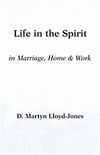 Life in the Spirit: In Marriage, Home, and Work--An Exposition of Ephesians 5:18-6:9 (Paperback)