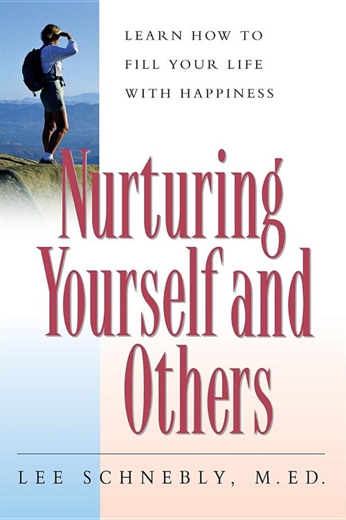 Nurturing Yourself and Others: Learn How to Fill Your Life with Happiness (Paperback)