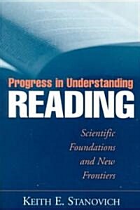 Progress in Understanding Reading: Scientific Foundations and New Frontiers (Paperback)