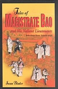 Tales of Magistrate Bao and His Valiant Lieutenants: Selections from Sanxia Wuyi (Paperback)