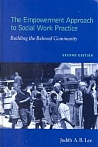 The Empowerment Approach to Social Work Practice: Building the Beloved Community (Hardcover)