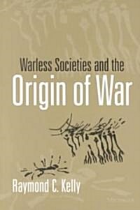 Warless Societies and the Origin of War (Paperback)