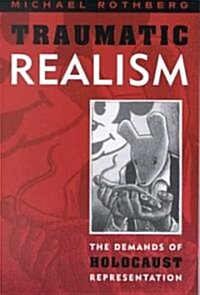 Traumatic Realism: The Demands of Holocaust Representation (Paperback)