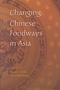 Changing Chinese Foodways in Asia (Hardcover)