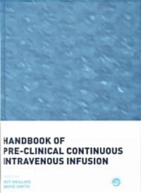 Handbook of Pre-Clinical Continuous Intravenous Infusion (Hardcover)