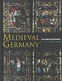 Medieval Germany: An Encyclopedia (Hardcover)