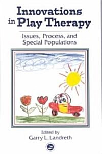 Innovations in Play Therapy : Issues, Process, and Special Populations (Paperback)