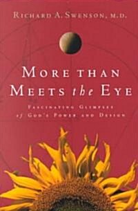 More Than Meets the Eye: Fascinating Glimpses of Gods Power and Design (Paperback)