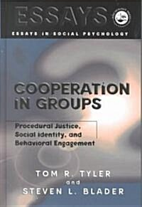Cooperation in Groups : Procedural Justice, Social Identity, and Behavioral Engagement (Hardcover)