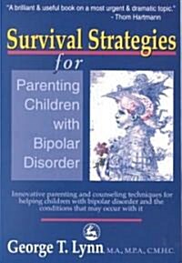 Survival Strategies for Parenting Children with Bipolar Disorder : Innovative Parenting and Counseling Techniques for Helping Children with Bipolar Di (Paperback)