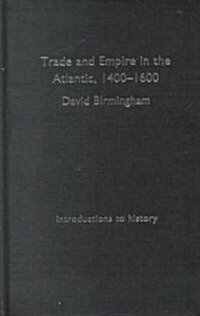 Trade and Empire in the Atlantic 1400-1600 (Hardcover)