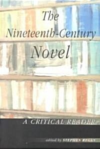 The Nineteenth-Century Novel: A Critical Reader (Paperback)