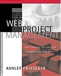 [중고] Web Project Management: Delivering Successful Commercial Web Sites (Paperback)