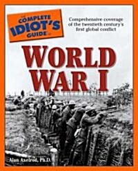 The Complete Idiots Guide to World War I (Paperback)
