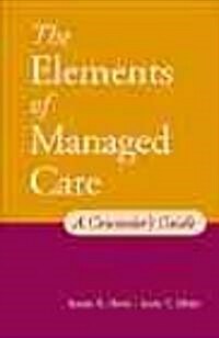 The Elements of Managed Care: A Guide for Helping Professionals (Paperback)
