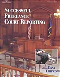 Successful Freelance Court Reporting (Paperback)