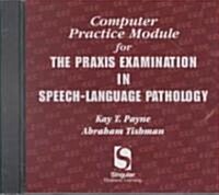Computer Practice Module for Praxis Exam in Speech-Language Pathology (CD-ROM)
