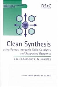 Clean Synthesis Using Porous Inorganic Solid Catalysts and Supported Reagents (Hardcover)