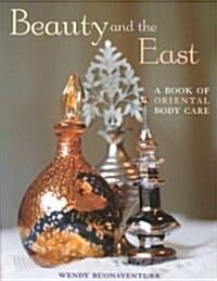 Beauty and the East: A Book of Oriental Body Care (Paperback)
