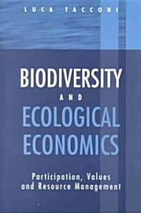 Biodiversity and Ecological Economics : Participatory Approaches to Resource Management (Paperback)