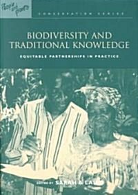 Biodiversity and Traditional Knowledge : Equitable Partnerships in Practice (Paperback)