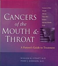 Cancers of the Mouth and Throat: A Patients Guide to Treatment (Paperback)