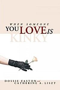 When Someone You Love Is Kinky (Paperback)