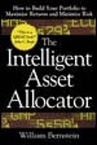 The Intelligent Asset Allocator: How to Build Your Portfolio to Maximize Returns and Minimize Risk (Hardcover)