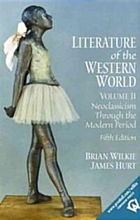 [중고] Literature of the Western World, Volume II: Neoclassicism Through the Modern Period (Paperback, 5, Revised)