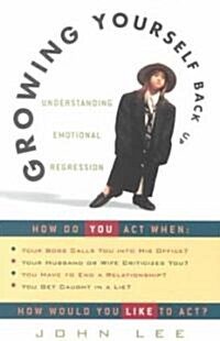 Growing Yourself Back Up: Understanding Emotional Regression (Paperback)