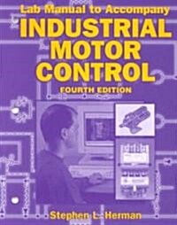 Industrial Motor Control (Paperback, 4th, Lab Manual)