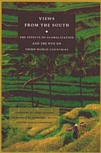 Views from the South: The Effects of Globalization and the WTO on Third World Countries (Paperback)