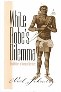 White Robes Dilemma: Tribal History in American Literature (Paperback)