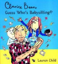 Clarice Bean:guess who's babysitting?