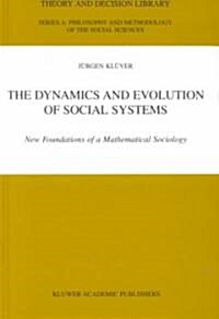 The Dynamics and Evolution of Social Systems: New Foundations of a Mathematical Sociology (Hardcover, 2000)