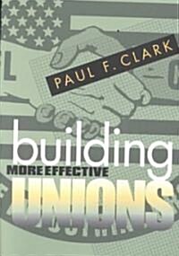 Building More Effective Unions (Paperback)