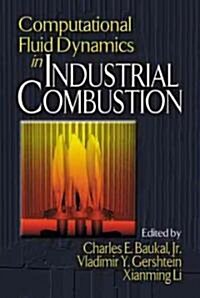 Computational Fluid Dynamics in Industrial Combustion (Hardcover)