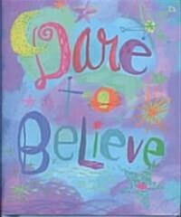 Dare to Believe [With 24k Gold-Plated Charm] (Hardcover)