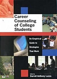 Career Counseling of College Students an Empirical Guide to Strategies That Work (Hardcover)