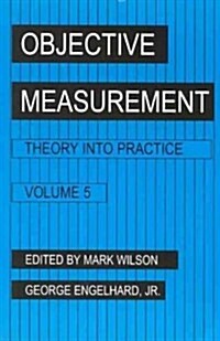 Objective Measurement: Theory Into Practice, Volume 5 (Paperback)