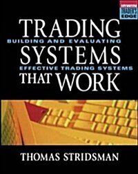 Tradings Systems That Work: Building and Evaluating Effective Trading Systems (Hardcover)